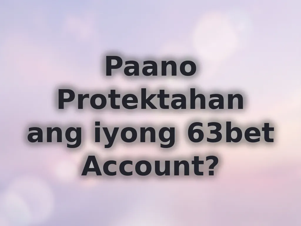 Secure your 63bet account